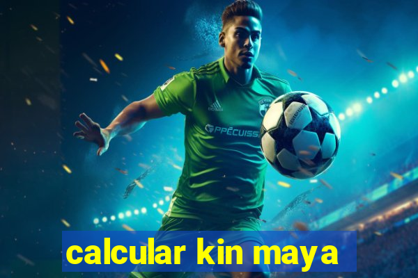 calcular kin maya